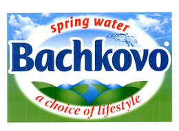 BACHKOVO SPRING WATER A CHOICE OF LIFESTYLE trademark