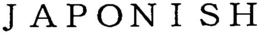 JAPONISH trademark