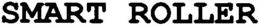 SMART ROLLER trademark