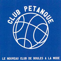 CLUB PETANQUE LE NOUVEAU CLUB DE BOULESA LA MODE trademark