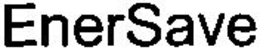 ENERSAVE trademark