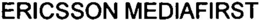 ERICSSON MEDIAFIRST trademark