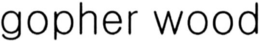 GOPHER WOOD trademark