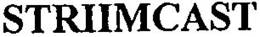 STRIIMCAST trademark