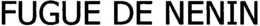 FUGUE DE NENIN trademark