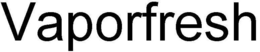 VAPORFRESH trademark