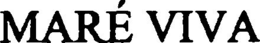 MARÉ VIVA trademark