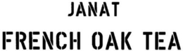 JANAT FRENCH OAK TEA trademark