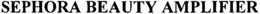 SEPHORA BEAUTY AMPLIFIER trademark