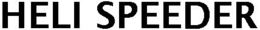 HELI SPEEDER trademark
