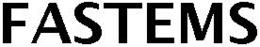 FASTEMS trademark