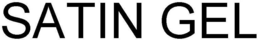 SATIN GEL trademark