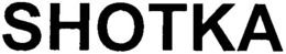 SHOTKA trademark