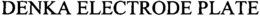 DENKA ELECTRODE PLATE trademark
