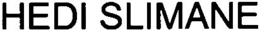 HEDI SLIMANE trademark