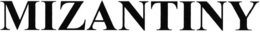 MIZANTINY trademark