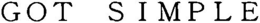 GOT SIMPLE trademark