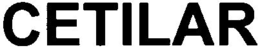 CETILAR trademark