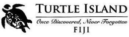 TURTLE ISLAND ONCE DISCOVERED, NEVER FORGOTTEN FIJI trademark