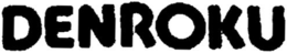 DENROKU trademark