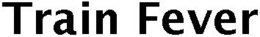 TRAIN FEVER trademark