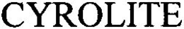 CYROLITE trademark