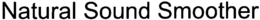 NATURAL SOUND SMOOTHER trademark