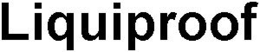 LIQUIPROOF trademark