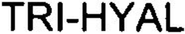 TRI-HYAL trademark