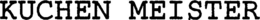 KUCHEN MEISTER trademark