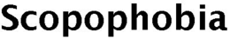 SCOPOPHOBIA trademark