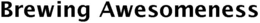BREWING AWESOMENESS trademark