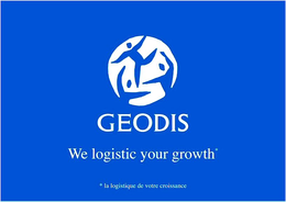 GEODIS WE LOGISTIC YOUR GROWTH LA LOGISTIQUE DE VOTRE CROISSANCE trademark