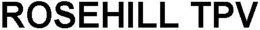 ROSEHILL TPV trademark