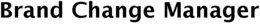 BRAND CHANGE MANAGER trademark