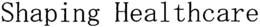 SHAPING HEALTHCARE trademark