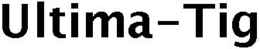 ULTIMA-TIG trademark