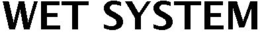 WET SYSTEM trademark