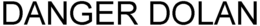DANGER DOLAN trademark