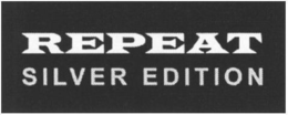 REPEAT SILVER EDITION trademark