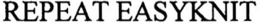 REPEAT EASYKNIT trademark