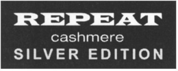 REPEAT CASHMERE SILVER EDITION SILVER EDITION trademark