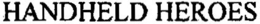 HANDHELD HEROES trademark
