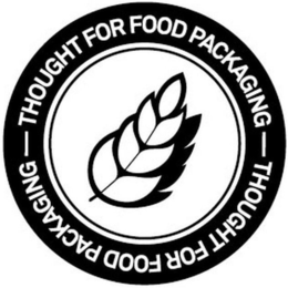 THOUGHT FOR FOOD PACKAGING - THOUGHT FOR FOOD PACKAGING trademark