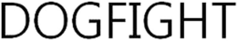 DOGFIGHT trademark