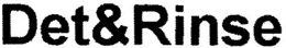 DET&RINSE trademark