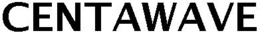 CENTAWAVE trademark