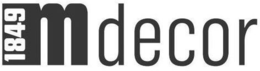 M DECOR 1849 trademark
