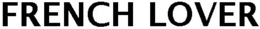 FRENCH LOVER trademark