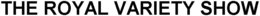 THE ROYAL VARIETY SHOW trademark